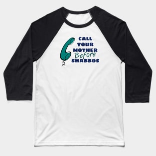 Call Your Mother Before Shabbos Baseball T-Shirt